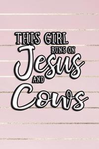 This Girl Runs On Jesus And Cows