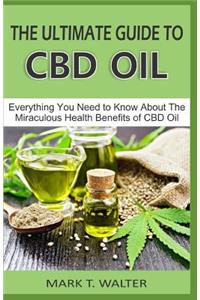 The Ultimate Guide to CBD Oil