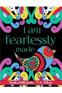 I Am Fearlessly Made