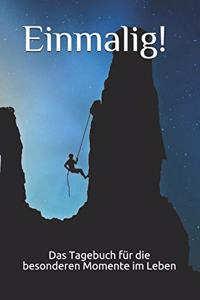 Einmalig! Das Tagebuch Für Die Besonderen Momente Im Leben