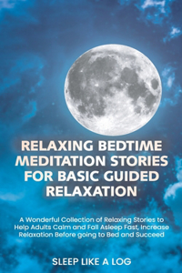 Relaxing Bedtime Meditation Stories for Basic Guided Relaxation