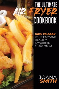 The Ultimate Air Fryer Cookbook