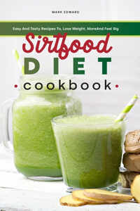 Sirtfood Diet Cookbook