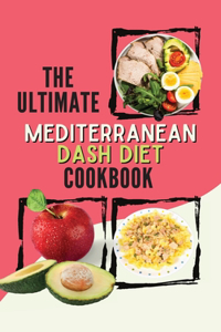 The Ultimate Mediterannean Dash Diet Cookbook