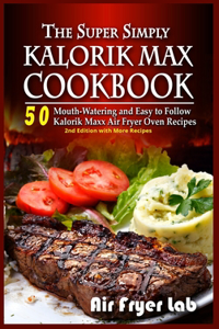 The Super Simply Kalorik Maxx Cookbook