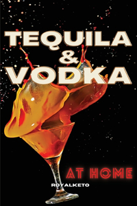 Tequila and Vodka at Home