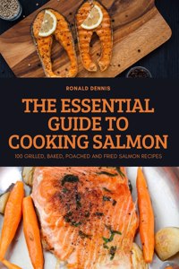 Essential Guide to Cooking Salmon