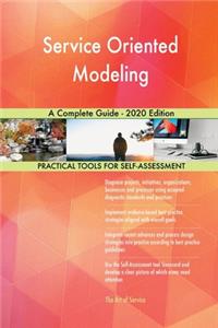 Service Oriented Modeling A Complete Guide - 2020 Edition
