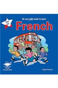 So You Really Want to Learn French Book 1