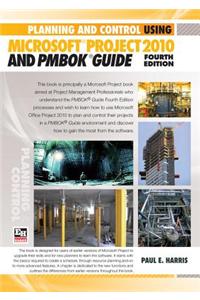 Planning and Control Using Microsoft Project 2010 and PMBOK Guide