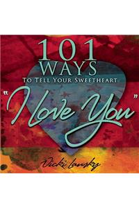 101 Ways to Tell Your Sweetheart 