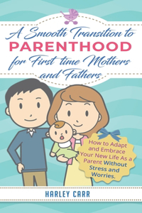 Smooth Transition to Parenthood for First Time Mothers and Fathers