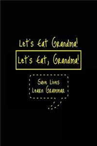 Let's Eat Grandma! Let's Eat, Grandma! Save Lives Learn Grammar