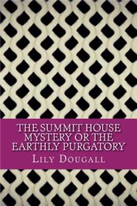 Summit House Mystery Or The Earthly Purgatory