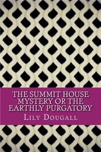The Summit House Mystery Or The Earthly Purgatory