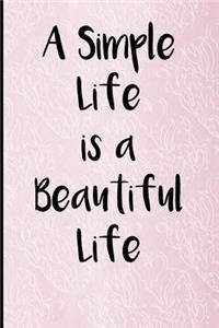 A Simple Life Is a Beautiful Life: Blank Lined Journal