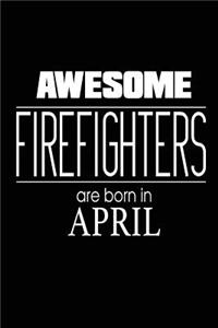 Awesome Firefighters Are Born in April