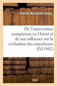 de l'Intervention Européenne En Orient Et de Son Influence Sur La Civilisation Des Musulmans