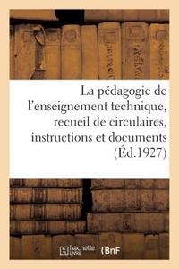 La Pédagogie de l'Enseignement Technique, Recueil de Circulaires, Instructions Et Documents