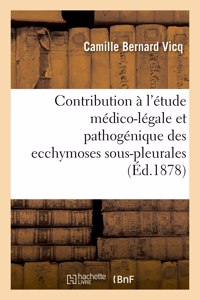 Contribution à l'étude médico-légale et pathogénique des ecchymoses sous-pleurales