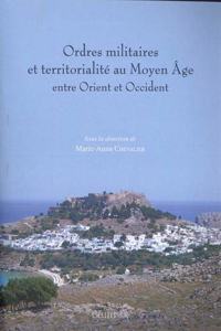 Ordres Militaires Et Territorialite Au Moyen Age