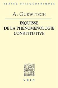 Aron Gurwitsch: La Phenomenologie Constitutive