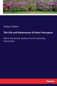 The Life and Adventures of Peter Porcupine