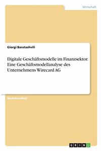 Digitale Geschäftsmodelle im Finanzsektor. Eine Geschäftsmodellanalyse des Unternehmens Wirecard AG