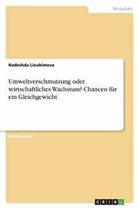 Umweltverschmutzung oder wirtschaftliches Wachstum? Chancen für ein Gleichgewicht