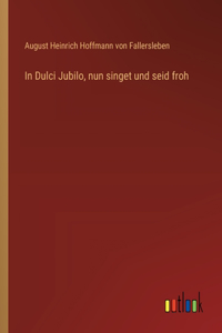 In Dulci Jubilo, nun singet und seid froh