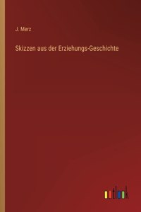 Skizzen aus der Erziehungs-Geschichte