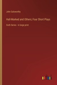 Hall-Marked and Others; Four Short Plays