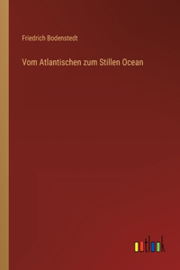 Vom Atlantischen zum Stillen Ocean