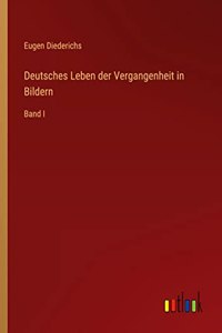 Deutsches Leben der Vergangenheit in Bildern