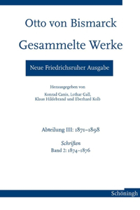 Otto Von Bismarck - Gesammelte Werke. Neue Friedrichsruher Ausgabe