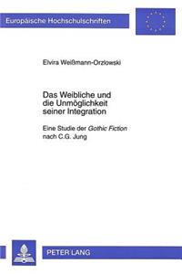 Das Weibliche und die Unmoeglichkeit seiner Integration