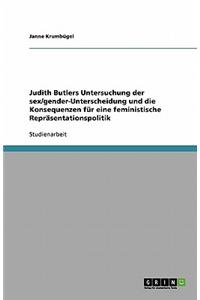 Judith Butlers Untersuchung der sex/gender-Unterscheidung und die Konsequenzen für eine feministische Repräsentationspolitik