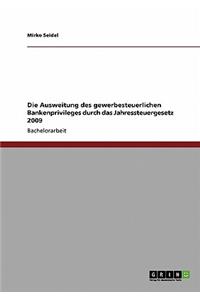 Die Ausweitung des gewerbesteuerlichen Bankenprivileges durch das Jahressteuergesetz 2009