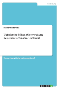 Weinflasche öffnen (Unterweisung Restaurantfachmann / -fachfrau)