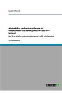 Abstraktion und Automatismus als unterschiedliche Herangehensweisen der Malerei