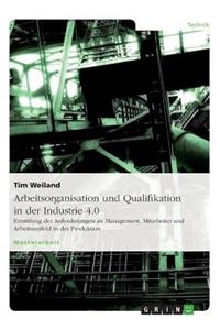 Arbeitsorganisation und Qualifikation in der Industrie 4.0