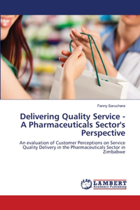 Delivering Quality Service - A Pharmaceuticals Sector's Perspective