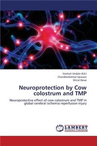 Neuroprotection by Cow Colostrum and Tmp