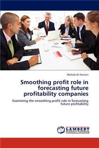 Smoothing Profit Role in Forecasting Future Profitability Companies