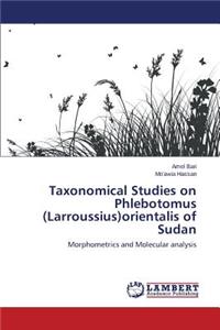 Taxonomical Studies on Phlebotomus (Larroussius)orientalis of Sudan