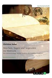 Märchen, Sagen und Legenden im Hörbuch. Wie Hörbuchverlage mit der Tradition des Erzählens umgehen