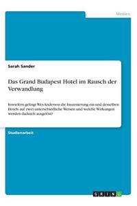 Das Grand Budapest Hotel im Rausch der Verwandlung