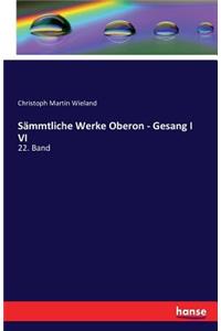 Sämmtliche Werke Oberon - Gesang I VI