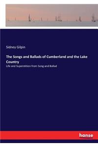 Songs and Ballads of Cumberland and the Lake Country