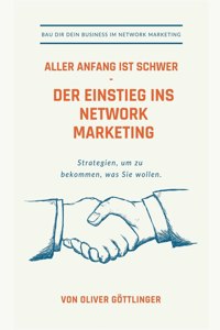 Aller Anfang ist schwer - Der Einstieg ins Network Marketing